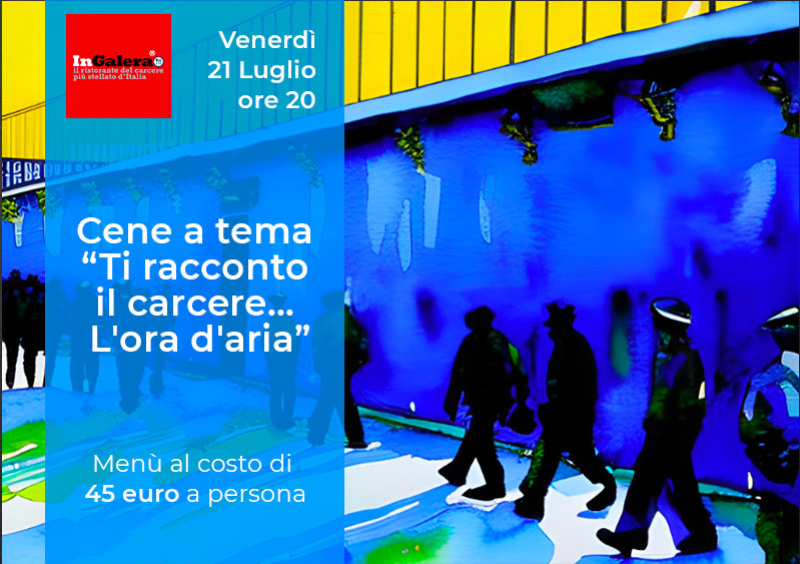 Cene a tema  “Ti racconto il carcere...  L'ora d'aria”